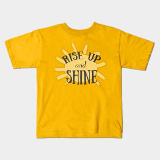 Rise Up and Shine Kids T-Shirt